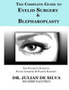 The Complete Guide To Eyelid Surgery & Blepharoplasty (The Patient'S Essential Guide To Facial Cosmetic & Plastic Surgery)