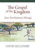 The Gospel Of The Kingdom: Jesus' Revolutionary Message