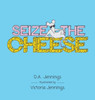 Seize The Cheese (Kip The Mischievous Mouse)