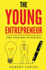The Young Entrepreneur: Find Your Way To Success