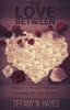 The Love Between: Bridging The Gap Between God And His Love For You