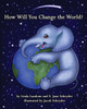 How Will You Change The World?