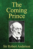 The Coming Prince: The Marvelous Prophecy Of Daniel'S Seventy Weeks Concerning The Antichrist