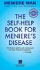 Meniere Man And The Astronaut: The Self-Help Book For Meniere'S Disease