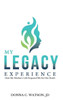 My Legacy Experience: How My Mother'S Life Prepared Me For Her Death