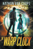 The Warp Clock: A Time Travel Adventure (In Times Like These)