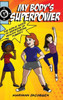 My Body'S Superpower: The Girls' Guide To Growing Up Healthy During Puberty