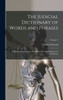 The Judicial Dictionary of Words and Phrases: Judicially Interpreted, to Which Has Been Added Statutory Definitions; Volume 2