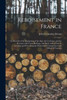 Reboisement in France: or, Records of the Replanting of the Alps, the Cevennes, and the Pyrenees With Trees, Herbage, and Bush, With a View to ... Consequences and Effects of Torrents