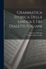 Grammatica Storica Della Lingua E Dei Dialetti Italiani (Italian Edition)