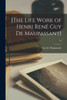 [The Life Work of Henri Reno Guy De Maupassant]; 10