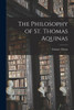 The Philosophy of St. Thomas Aquinas