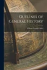 Outlines of General History [microform]