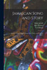 Jamaican Song and Story: Annancy Stories, Digging Sings, Ring Tunes, and Dancing Tunes,