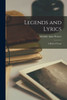 Legends and Lyrics: a Book of Verses