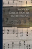 Modern Collection of Sacred Music: Containing the Rudiments of the Art, and a Choice Collection of Anthems, and Psalm and Hymn Tunes, of Every Metre; ... Authors; Adapted to the Use of Schools And...
