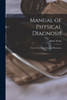 Manual of Physical Diagnosis: for the Use of Students and Physicians