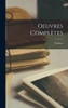 Oeuvres compl?tes (French Edition)