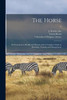 The Horse: Its Treatment in Health and Disease With a Complete Guide to Breeding, Training and Management; 6