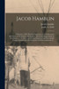 Jacob Hamblin: a Narrative of His Personal Experience as a Frontiersman, Missionary to the Indians, and Explorer. Disclosing Interpositions of ... Escapes. Designed for the Instruction And...