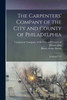 The Carpenters' Company of the City and County of Philadelphia: Instituted 1724