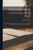 The Christian's Converse With God: or, The Insufficiency and Uncertainty of Human Friendship and the Improvement of Solitude in Converse With God ..