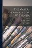 The Water-colours of J. M. W. Turner;