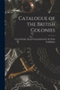 Catalogue of the British Colonies [microform]