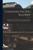Canadian Pacific Railway [microform]: Description of the Country Between Lake Superior and the Pacific Ocean on the Line of the Canadian Pacific Railway