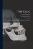 The Frog: an Introduction to Anatomy, Histology, and Embryology