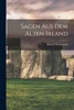 Sagen Aus Dem Alten Irland (German Edition)
