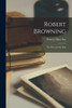 Robert Browning: the Poet and the Man