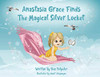 Anastasia Grace Finds The Magical Silver Locket (1) (The Anastasia Grace Mystical Adventures)