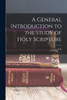 A General Introduction to the Study of Holy Scripture