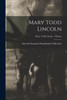 Mary Todd Lincoln; Mary Todd Lincoln - Tributes