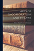 Acts of Incorporation and By-laws [microform]