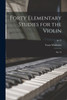 Forty Elementary Studies for the Violin: Op. 54; op.54