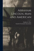 Abraham Lincoln, Man and American