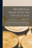 Reciprocal Trade With the United States [microform]: Speech Delivered by Sir Wilfrid Laurier, Tuesday, March 7th, 1911