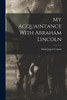 My Acquaintance With Abraham Lincoln