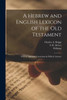 A Hebrew and English Lexicon of the Old Testament: With an Appendix Containing the Biblical Aramaic