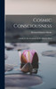 Cosmic Consciousness: A Study In The Evolution Of The Human Mind