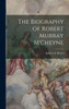 The Biography of Robert Murray M'Cheyne