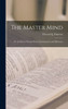 The Master Mind: Or the Key to Mental Power, Development and Efficiency