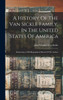 A History Of The Van Sickle Family, In The United States Of America: Embracing A Full Biographical Sketch Of The Author