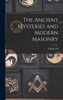 The Ancient Mysteries and Modern Masonry