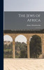 The Jews of Africa: Especially in the Sixteenth and Seventeenth Centuries