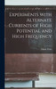 Experiments With Alternate Currents of High Potential and High Frequency