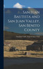 San Juan Bautista and San Juan Valley, San Benito County