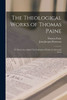 The Theological Works of Thomas Paine: to Which Are Added The Profession of Faith of a Savoyard Vicar